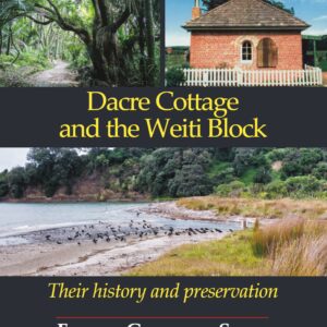 Dacre Cottage and the Weiti Block: Their History and Preservation